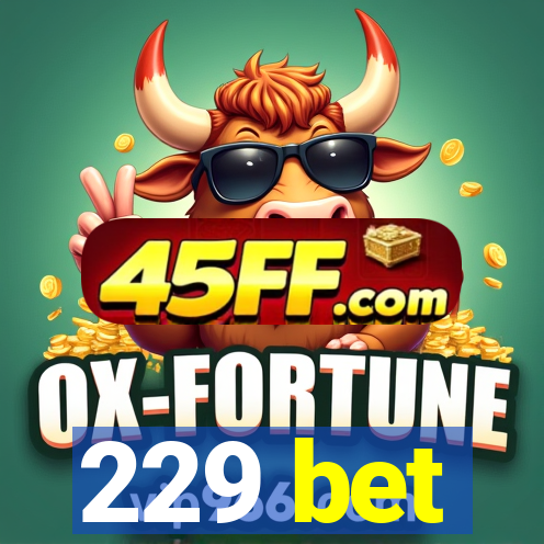 229 bet